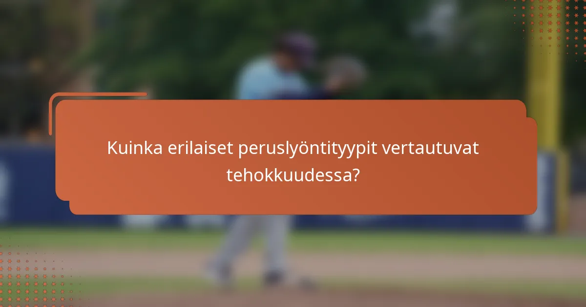 Kuinka erilaiset peruslyöntityypit vertautuvat tehokkuudessa?