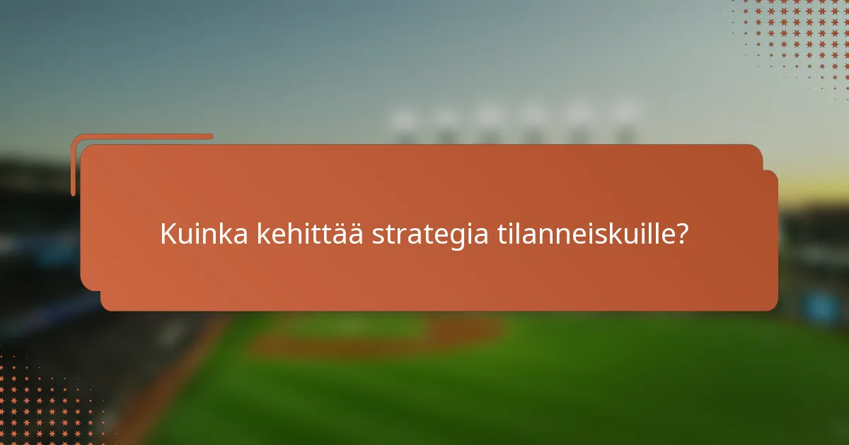Kuinka kehittää strategia tilanneiskuille?