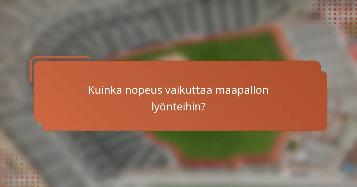 Kuinka nopeus vaikuttaa maapallon lyönteihin?