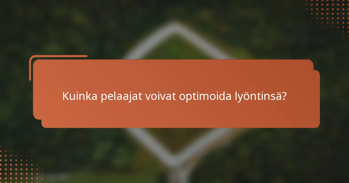 Kuinka pelaajat voivat optimoida lyöntinsä?