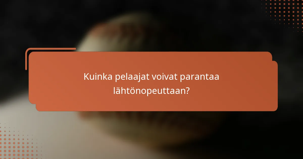 Kuinka pelaajat voivat parantaa lähtönopeuttaan?