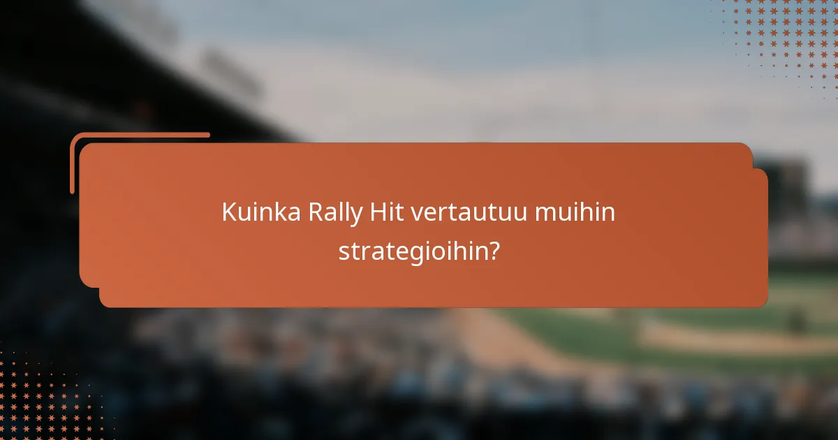 Kuinka Rally Hit vertautuu muihin strategioihin?