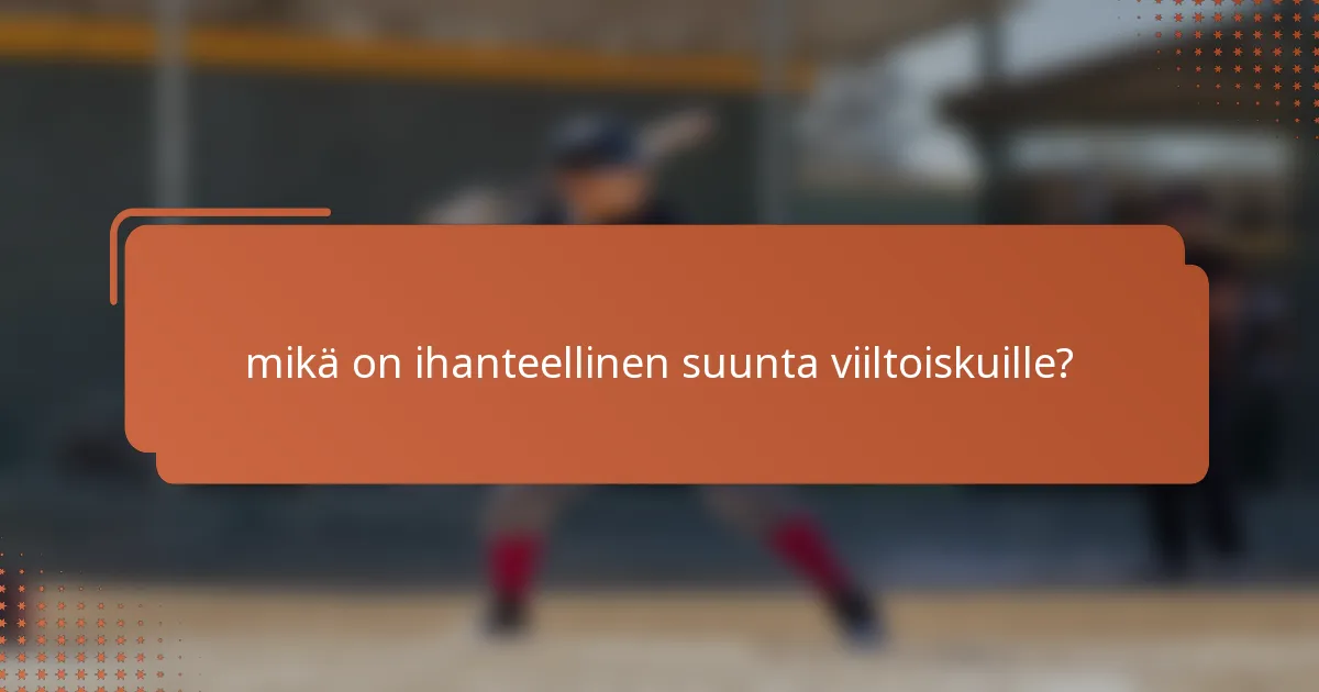 mikä on ihanteellinen suunta viiltoiskuille?