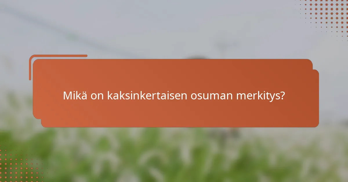 Mikä on kaksinkertaisen osuman merkitys?