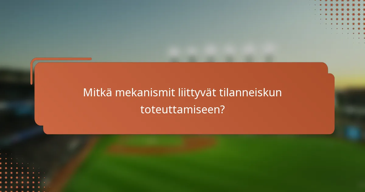 Mitkä mekanismit liittyvät tilanneiskun toteuttamiseen?