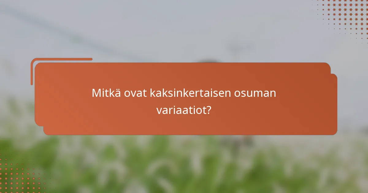 Mitkä ovat kaksinkertaisen osuman variaatiot?