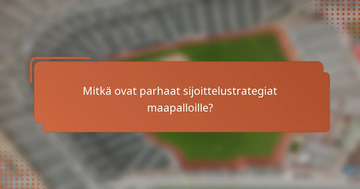 Mitkä ovat parhaat sijoittelustrategiat maapalloille?