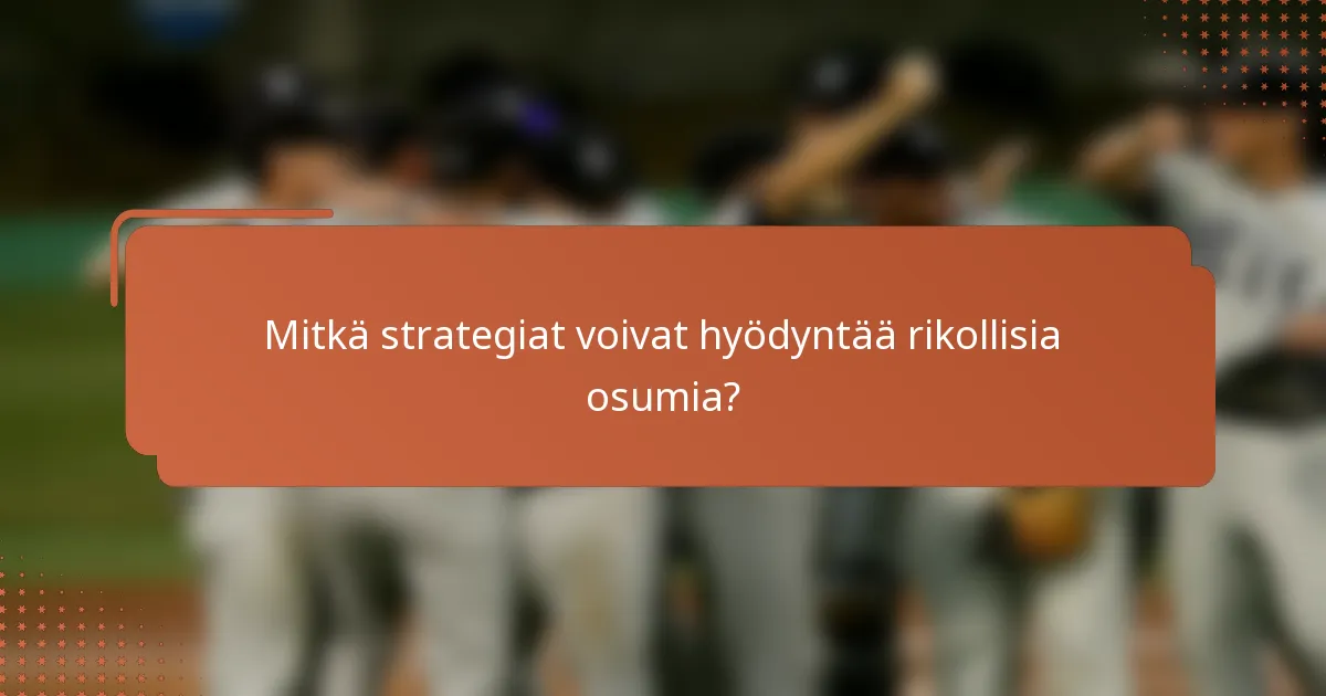 Mitkä strategiat voivat hyödyntää rikollisia osumia?
