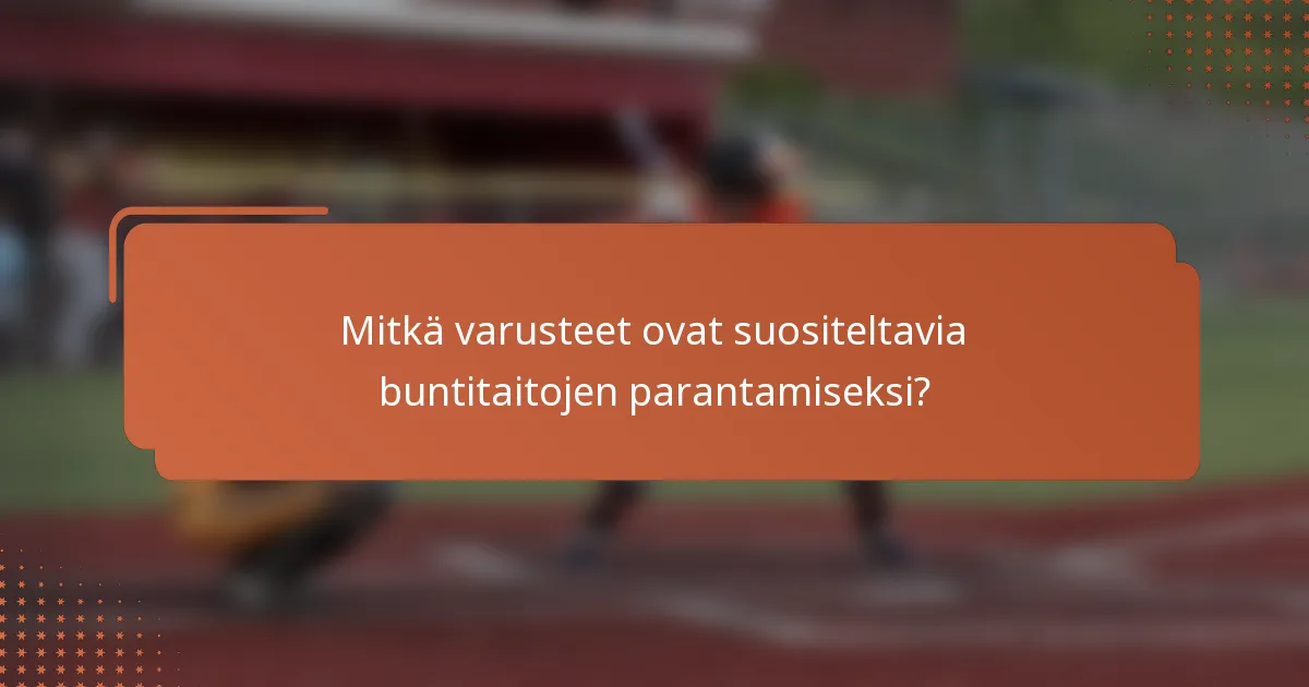 Mitkä varusteet ovat suositeltavia buntitaitojen parantamiseksi?